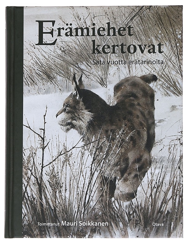 Erämiehet kertovat : sata vuotta erätarinoita - Soikkanen, Mauri - Historiakirjat - 10105545448 - 0