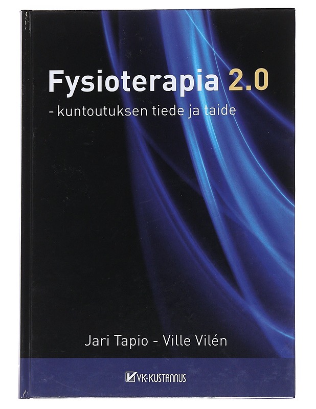 Fysioterapia 2.0 : kuntoutuksen tiede ja taide - Tapio, Jari - Tietokirjat ja oppaat - 10105545406 - 0