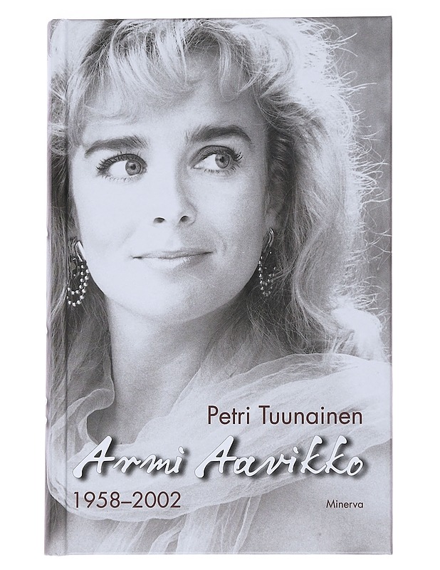 Armi Aavikko (1958-2002) - Petri Tuunainen - Elämäkerrat ja muistelmat - 10105545444 - 0