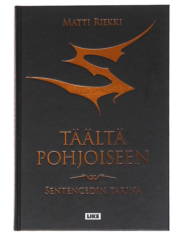 Täältä pohjoiseen : Sentencedin tarina - Riekki, Matti - Historiakirjat - 10105545517 - 0