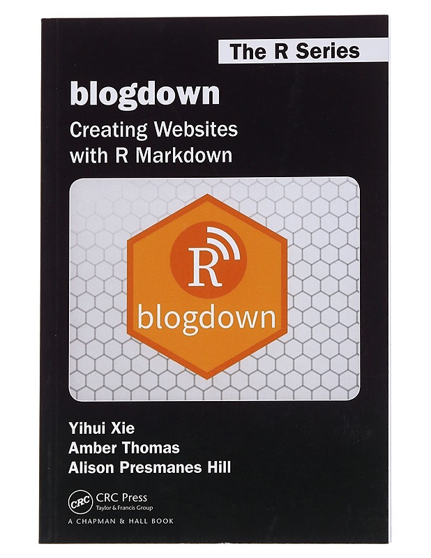 blogdown: Creating Websites with R Markdown - Xie , Yihui ; Thomas , Amber ; Hill , Alison Presmanes  - Tietokirjat ja oppaat - 10105545553 - 0