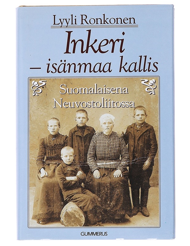 Inkeri - isänmaa kallis - Ronkonen, Lyyli - Elämäkerrat ja muistelmat - 10105545599 - 0