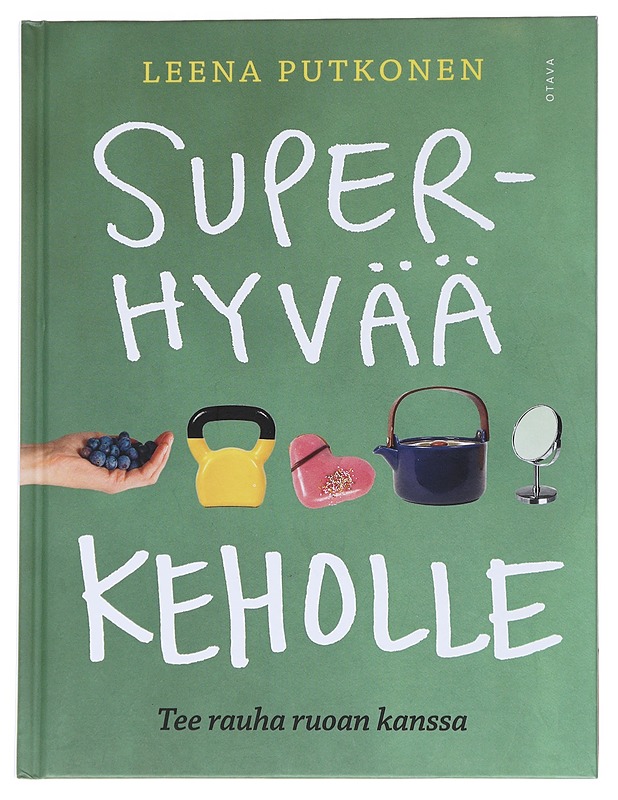 Superhyvää keholle : Tee rauha ruoan kanssa - Putkonen, Leena - Kirja lahjaksi - 10105545645 - 0