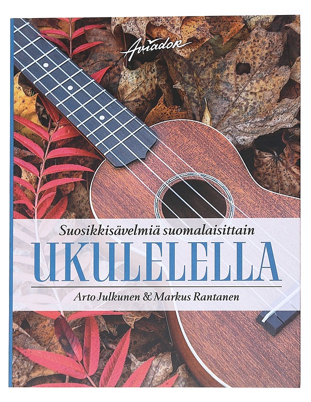 Suosikkisävelmiä suomalaisittain ukulelella - Julkunen, Arto - Musiikki- ja elokuvakirjat - 10105545716 - 0