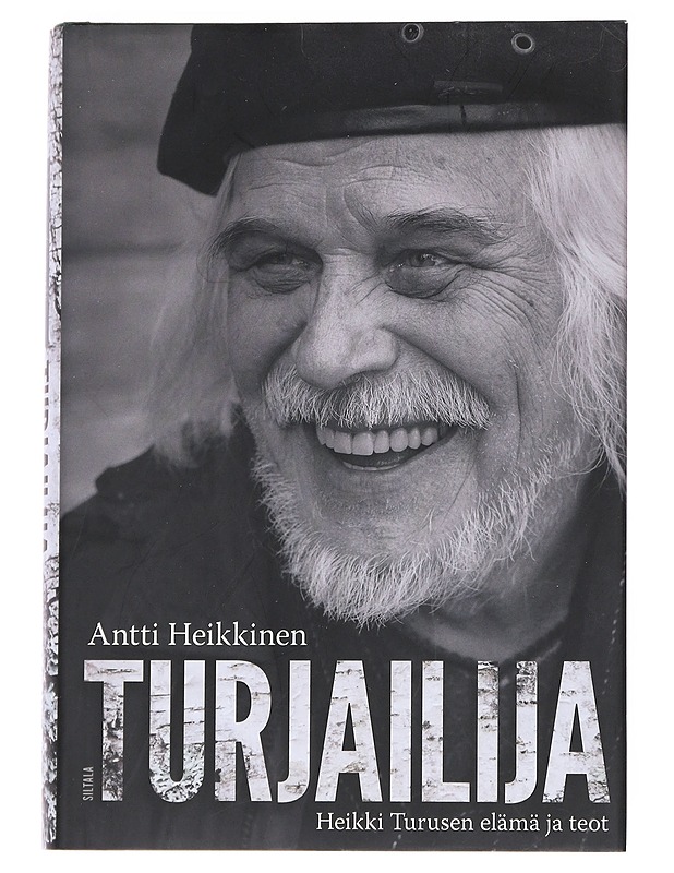 Turjailija : Heikki Turusen elämä ja teot - Heikkinen, Antti - Elämäkerrat ja muistelmat - 10105545724 - 0