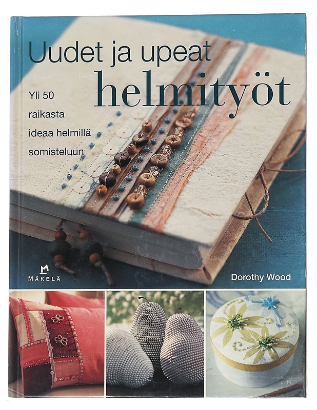 Uudet ja upeat helmityöt - Wood, Dorothy - Käsityökirjat - 10105545744 - 0