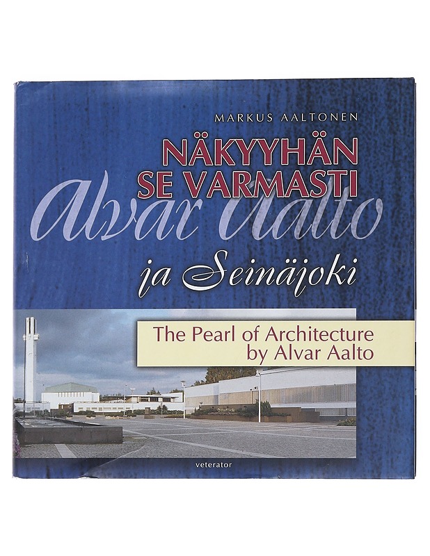 Näkyyhän se varmasti : Alvar Aalto ja Seinäjoki : the pearl of architecture by Alvar Aalto - Aaltonen, Markus - Tietokirjat ja oppaat - 10105545764 - 0