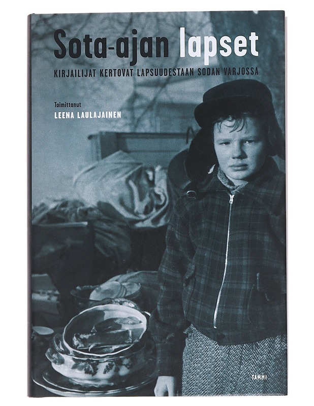 Sota-ajan lapset : kirjailijat kertovat lapsuudestaan sodan varjossa - Hollo, Anselm - Elämäkerrat ja muistelmat - 10105545789 - 0