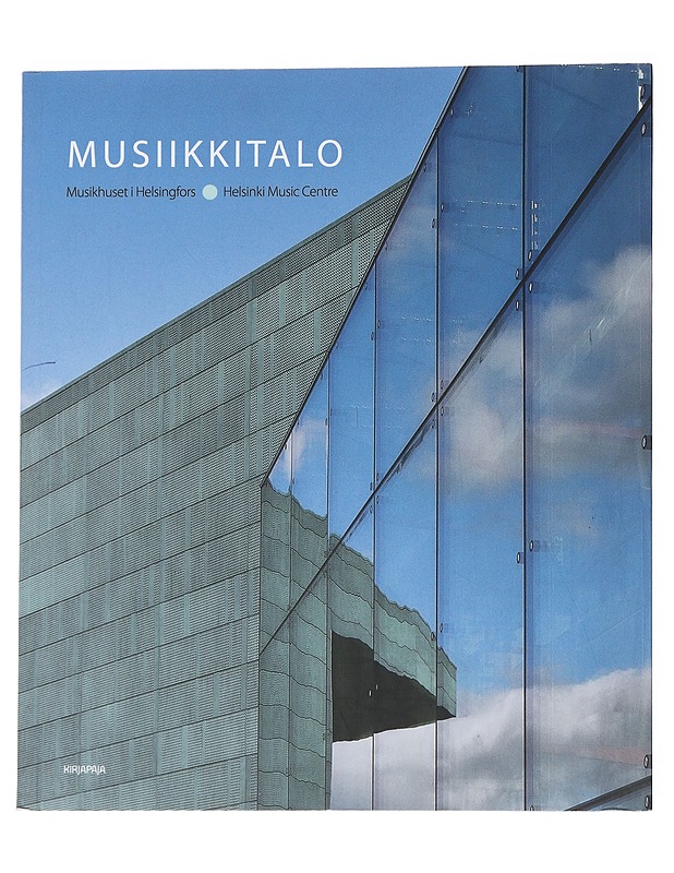 Musiikkitalo = Musikhuset i Helsingfors = Helsinki Music Centre - Holmila, Paula - Tietokirjat ja oppaat - 10105545786 - 0