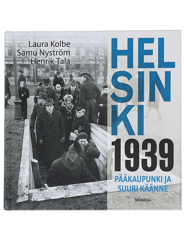 Helsinki 1939 : pääkaupunki ja suuri käänne - Kolbe, Laura - Historiakirjat - 10105545800 - 0