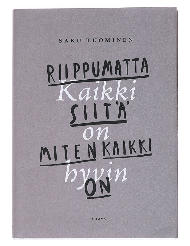 Kaikki on hyvin riippumatta siitä, miten kaikki on - Saku Tuominen - Tietokirjat ja oppaat - 10105545822 - 0