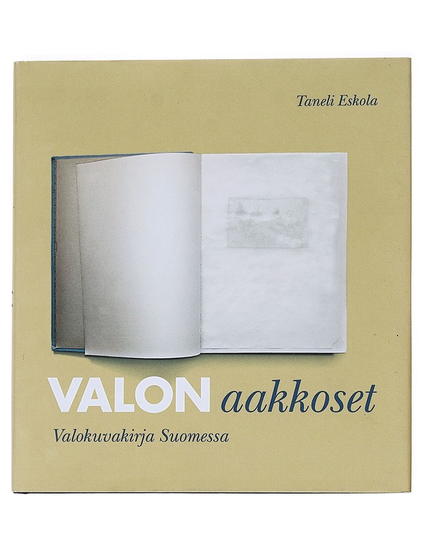 Valon aakkoset : valokuvakirja Suomessa - Eskola, Taneli - Tietokirjat ja oppaat - 10105545835 - 0