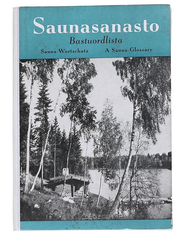 Saunasanasto ; Bastuordlista ; Sauna-Wortschatz ;  A Sauna-Glossary  - Matkaoppaat ja sanakirjat - 10105545837 - 0