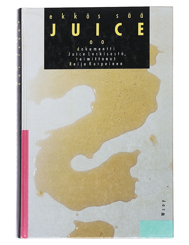 Ekkös sää Juice oo : Dokumentti Juice Leskisestä - Leskinen, Juice - Musiikki- ja elokuvakirjat - 10105545844 - 0