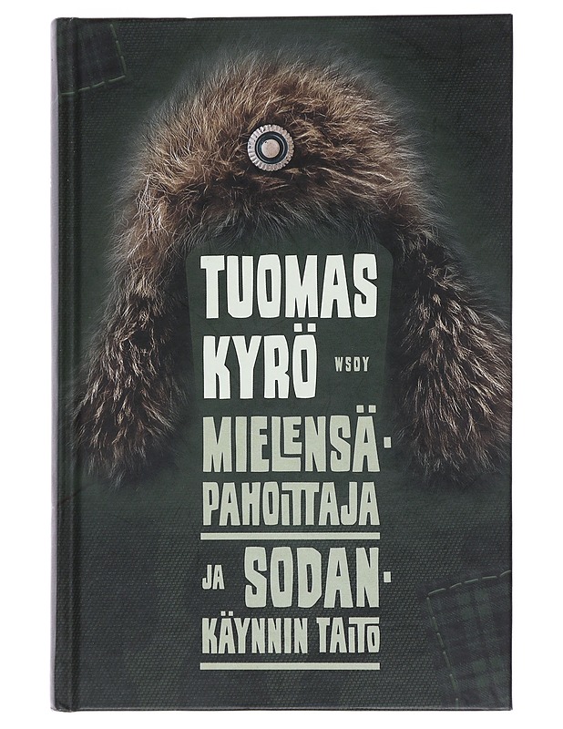 Mielensäpahoittaja ja sodankäynnin taito - Tuomas Kyrö - Romaanit ja novellit - 10105545850 - 0