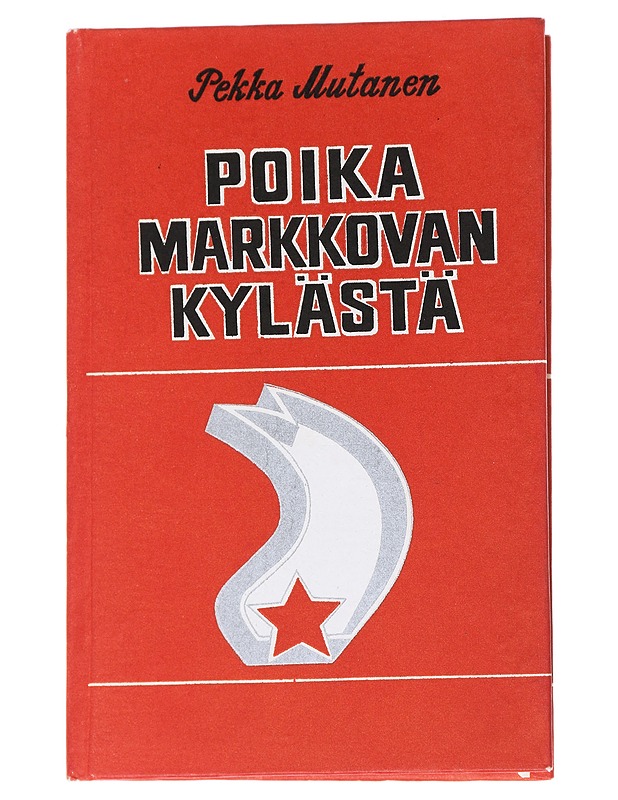 Poika Markkovan kylästä - Pekka, Mutanen - Elämäkerrat ja muistelmat - 10105545957 - 0