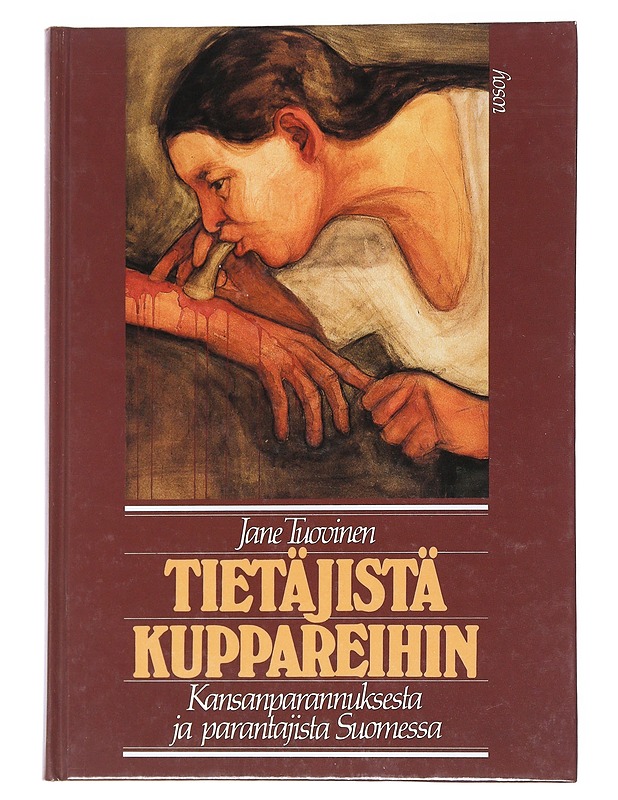 Tietäjistä kuppareihin: Kansanparannuksesta ja parantajista Suomessa - Jane Tuovinen - Tietokirjat ja oppaat - 10105545952 - 0