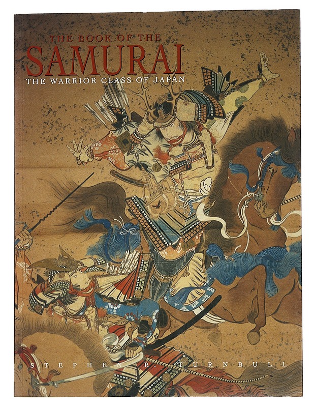 The book of the samurai : the warrior class of Japan - Stephen R. Turnbull - Historiakirjat - 10105545966 - 0