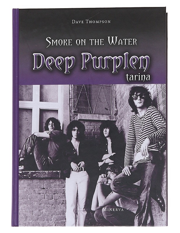 Smoke on the water : Deep Purplen tarina - Thompson, Dave - Musiikki- ja elokuvakirjat - 10105545970 - 0
