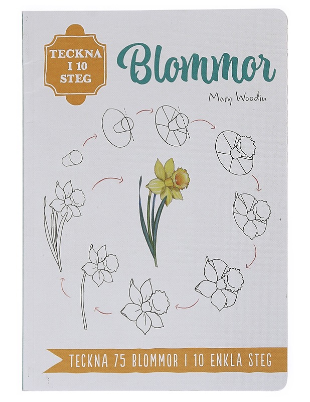 Blommor: teckna 75 blommor i 10 enkla steg - Woodin, Mary - Tietokirjat ja oppaat - 10105545992 - 0
