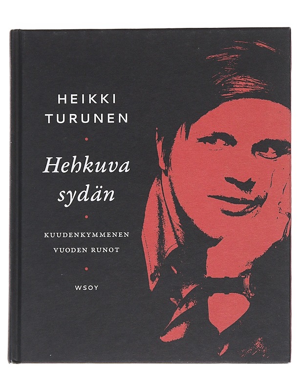 Hehkuva sydän: kuudenkymmenen vuoden runot - Heikki Turunen - Runot ja näytelmät - 10105545996 - 0