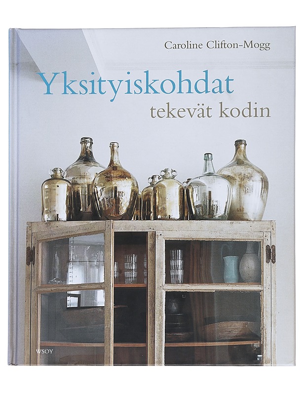 Yksityiskohdat tekevät kodin : yli 400 kaunista ja kodikasta ideaa - Clifton-Mogg, Caroline - Tietokirjat ja oppaat - 10105546113 - 0