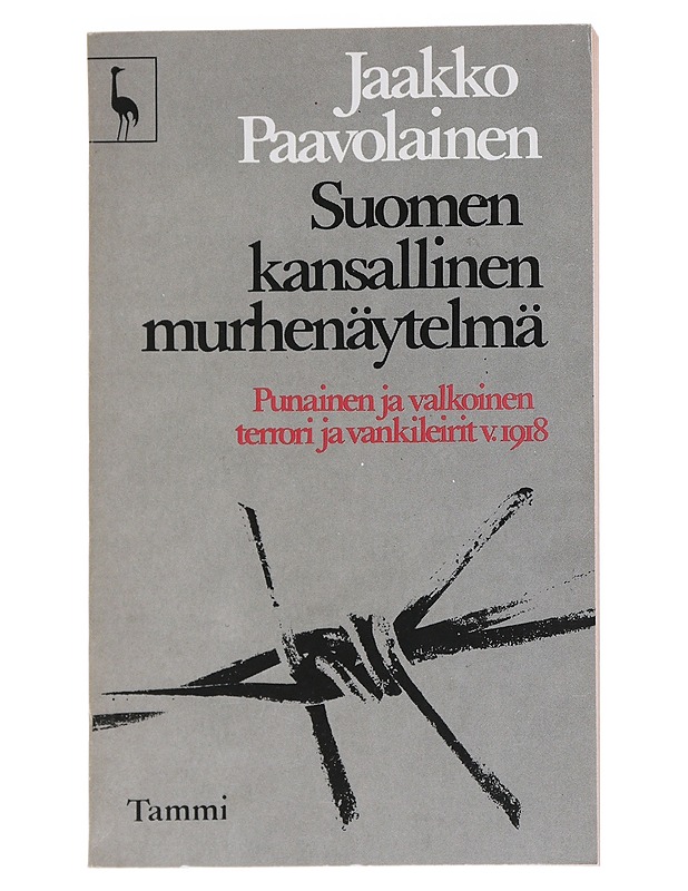 Suomen kansallinen murhenäytelmä : punainen ja valkoinen terrori ja vankileirit v. 1918 - Jaakko Paavolainen - Historiakirjat - 10105546171 - 0