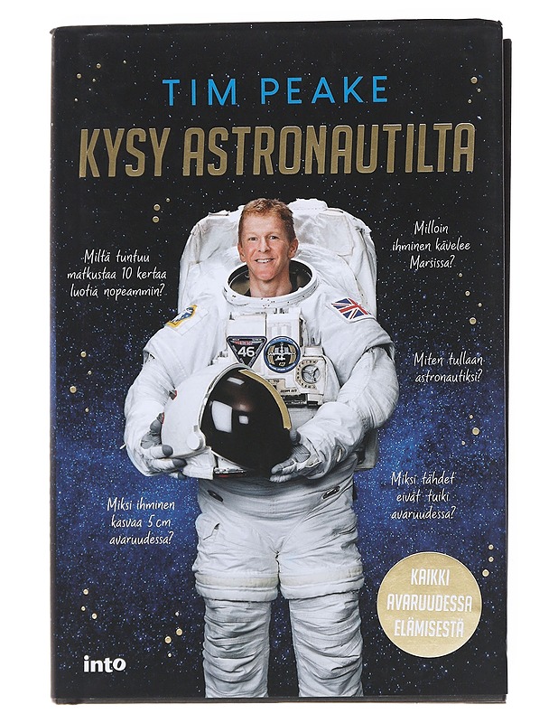 Kysy astronautilta : kaikki avaruudessa elämisestä - Peake, Tim - Elämäkerrat ja muistelmat - 10105546191 - 0