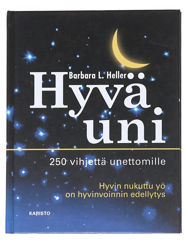 Hyvä uni : 250 vihjettä unettomille - Heller, Barbara L. - Tietokirjat ja oppaat - 10105546205 - 0