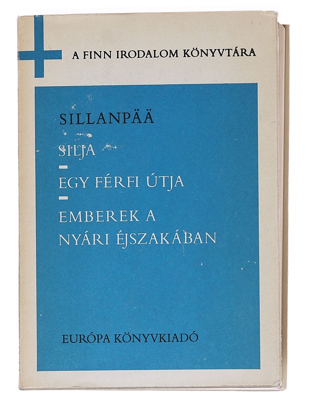 Silja ; Egy fe?rfi u?tja ; Emberek a nya?ri e?jszaka?ban : rege?nyek - Sillanpää, F. E. - Romaanit ja novellit - 10105546220 - 0