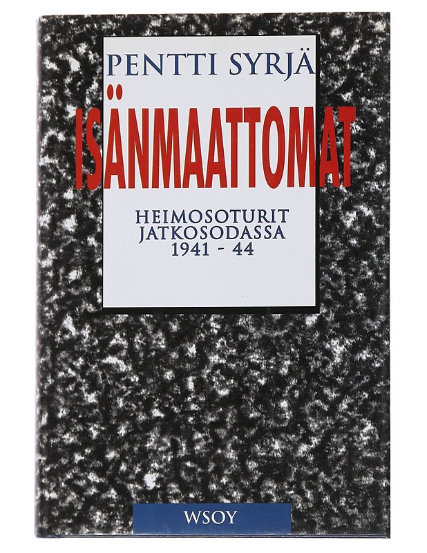 Isänmaattomat : heimosoturit jatkosodassa 1941-44 - Pentti Syrjä - Historiakirjat - 10105546222 - 0