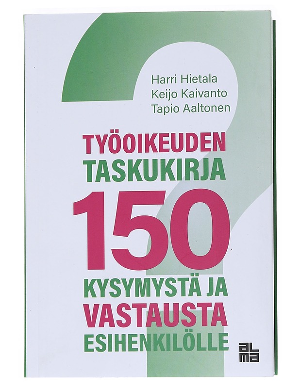 Työoikeuden taskukirja : 150 kysymystä ja vastausta esihenkilölle - Hietala, Harri - Tietokirjat ja oppaat - 10105546233 - 0