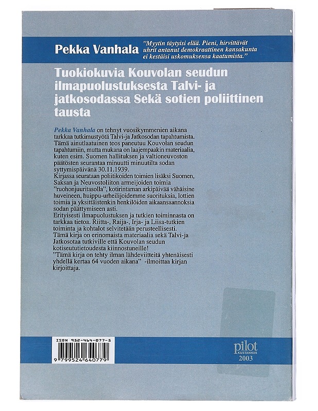Tuokiohavaintoja Kouvolan seudun ilmapuolustuksesta talvi- ja jatkosodassa sekä sotien poliittinen tausta - Pekka Vanhala - Historiakirjat - 10105546294 - 1
