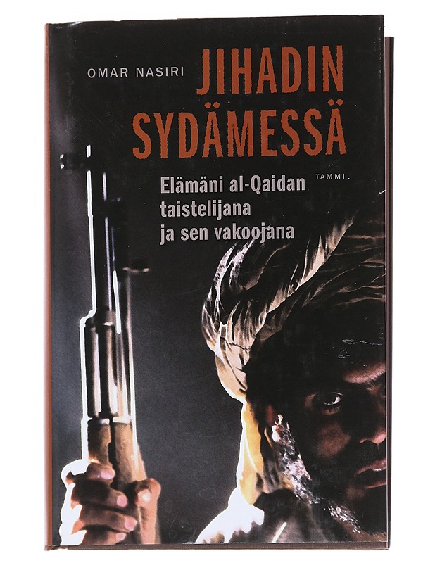 Jihadin sydämessä : elämäni al-Qaidan taistelijana ja sen vakoojana - Nasiri, Omar - Elämäkerrat ja muistelmat - 10105546338 - 0