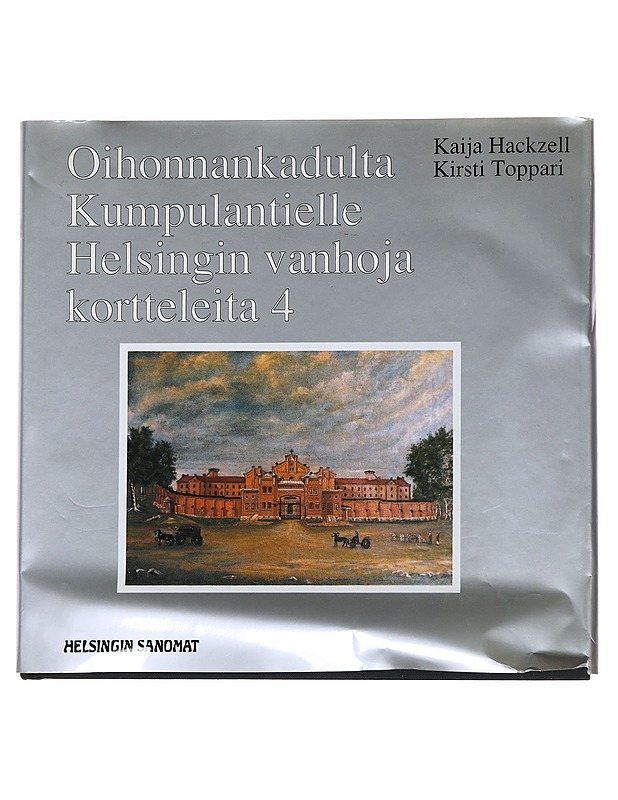 Oihonnankadulta Kumpulantielle - Hackzell, Kaija - Historiakirjat - 10105546365 - 0