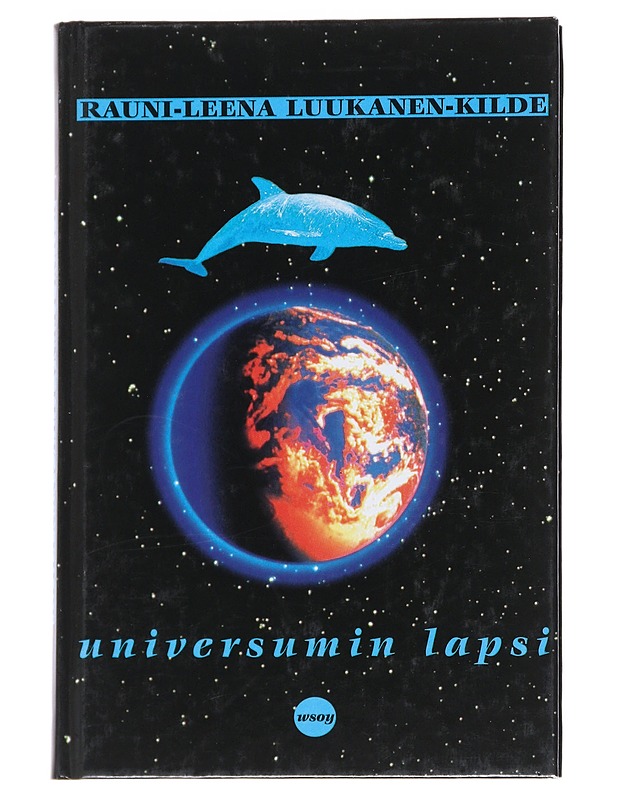 Universumin lapsi - Luukanen-Kilde, Rauni-Leena - Romaanit ja novellit - 10105546391 - 0