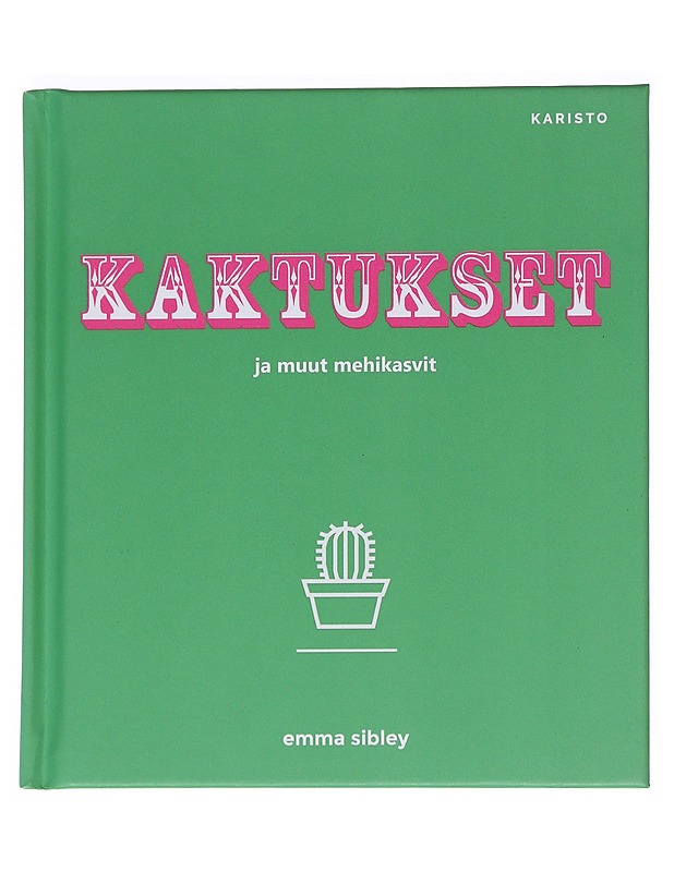 Kaktukset ja muut mehikasvit - Sibley, Emma - Tietokirjat ja oppaat - 10105546395 - 0