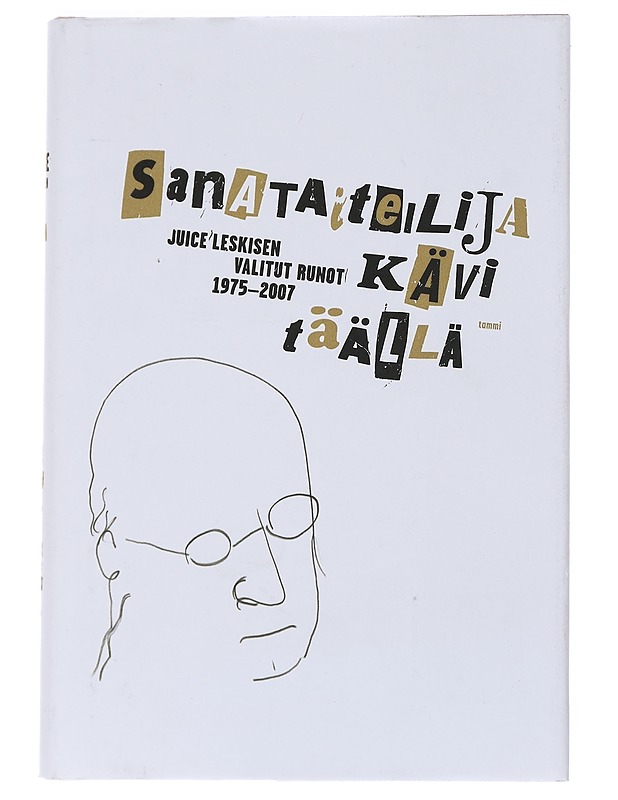 Sanataiteilija kävi täällä : Juice Leskisen valitut runot 1975-2007 - Leskinen, Juice - Runot ja näytelmät - 10105546430 - 0