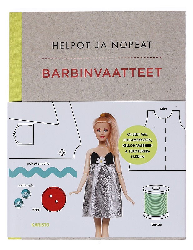 Helpot ja nopeat barbinvaatteet : tee itse muodikkaita vaatteita ja asusteita lempibarbillesi! - Scott-Smith, Louise - Tietokirjat ja oppaat - 10105546440 - 0
