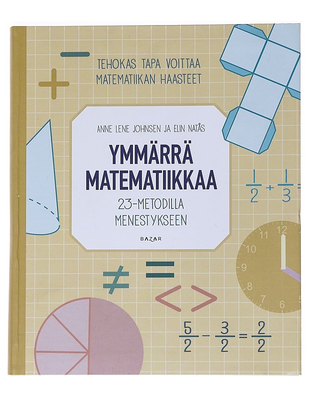 Ymmärrä matematiikkaa : 23-metodilla menestykseen - Johnsen, Anne Lene - Tietokirjat ja oppaat - 10105546443 - 0