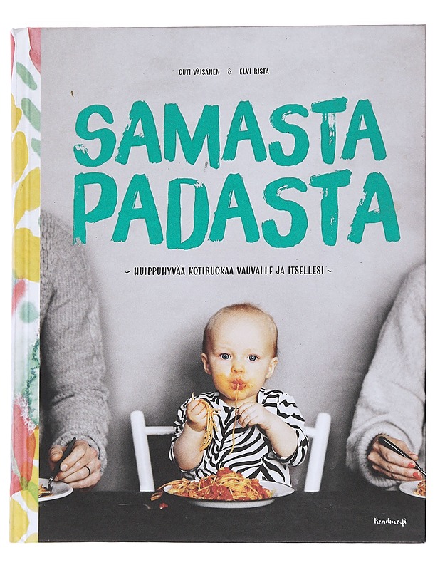Samasta padasta : huippuhyvää kotiruokaa vauvalle ja itsellesi - Outi Väisänen & Elvi Rista - Ruokakirjat - 10105546452 - 0