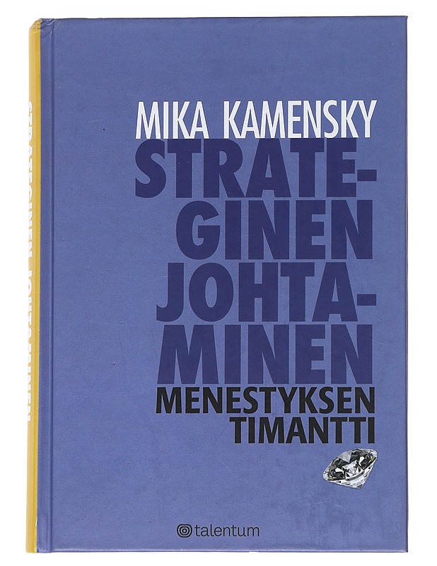 Strateginen johtaminen : menestyksen timantti - Mika Kamensky - Tietokirjat ja oppaat - 10105546461 - 0