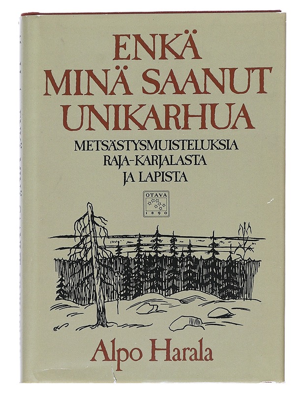 Enkä minä saanut unikarhua : erätarinoita - Harala, Alpo - Elämäkerrat ja muistelmat - 10105546464 - 0