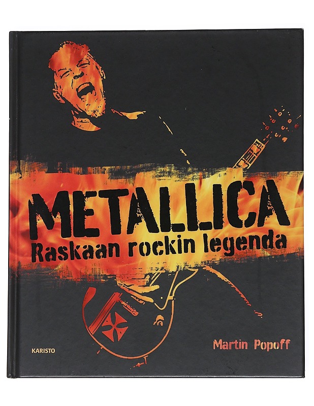 Metallica : raskaan rockin legenda - Popoff, Martin - Musiikki- ja elokuvakirjat - 10105546468 - 0