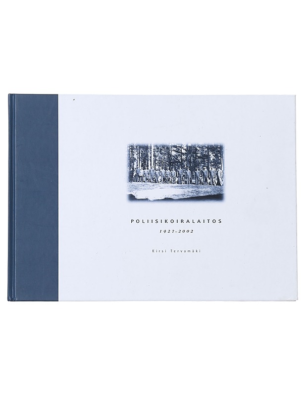 Poliisikoiralaitos 1927-2002 - Kirsi Tervamäki - Tietokirjat ja oppaat - 10105546478 - 0