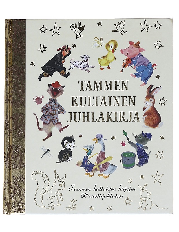 Tammen kultainen juhlakirja : Tammen kultaisten kirjojen 60-vuotisjuhlateos - Schurr, Cathleen - Lastenkirjat - 10105546488 - 0