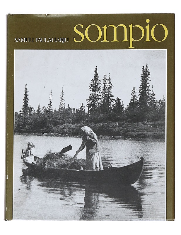 Sompio: Luiron korpien vanhaa elämää - Paulaharju, Samuli - Elämäkerrat ja muistelmat - 10105546516 - 0