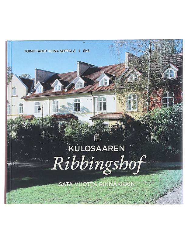 Kulosaaren Ribbingshof : sata vuotta rinnakkain - Seppälä, Elina - Historiakirjat - 10105546539 - 0