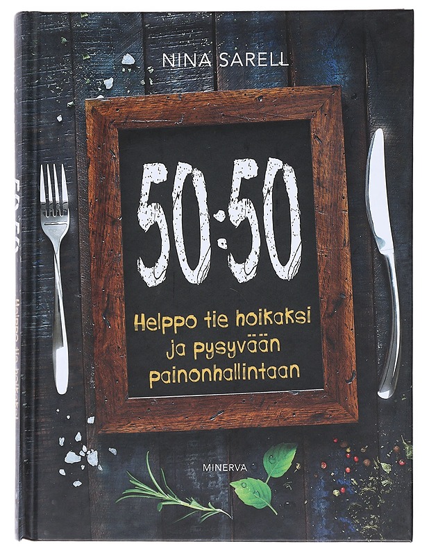 50:50 : helppo tie hoikaksi ja pysyvään painonhallintaan - Sarell, Nina - Tietokirjat ja oppaat - 10105546552 - 0