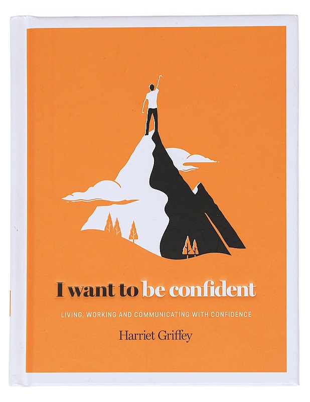 I want to be confident : Living, working and communicatin with confidence - Griffey, Harriet - Tietokirjat ja oppaat - 10105546556 - 0